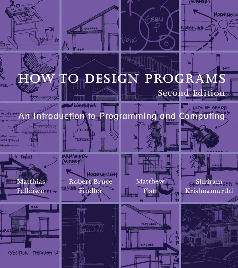 How to Design Programs: An Introduction to Programming and Computing, Second Edition