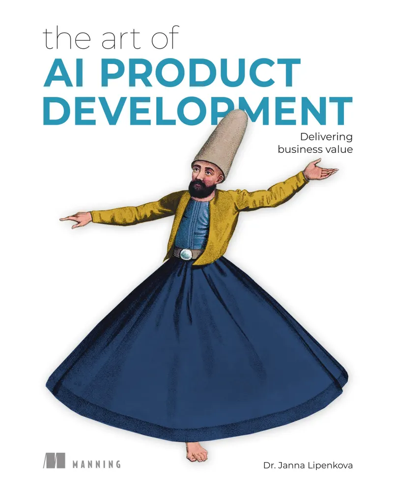 The Art of AI Product Development: Delivering Business Value