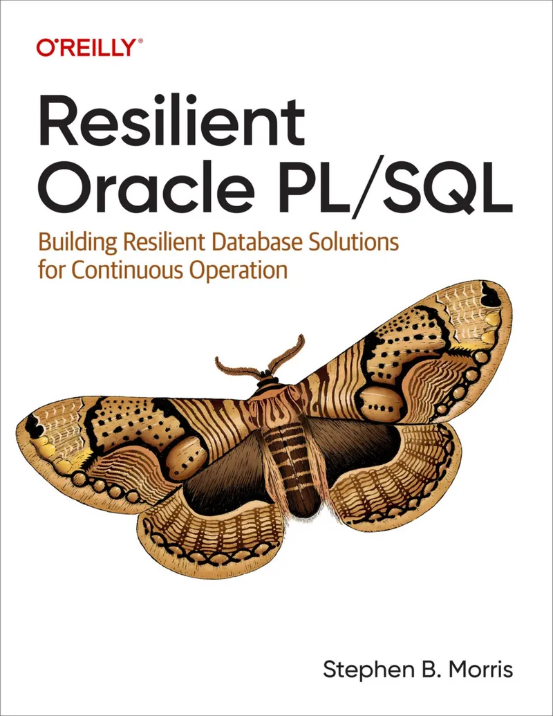 Resilient Oracle PL/SQL: Building Resilient Database Solutions for Continuous Operation