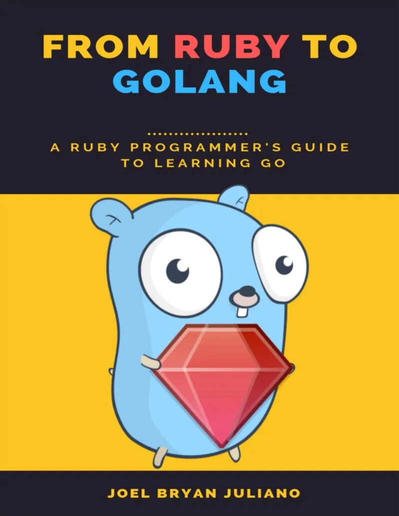 From Ruby to Golang: A Ruby Programmer’s Guide to Learning Go
