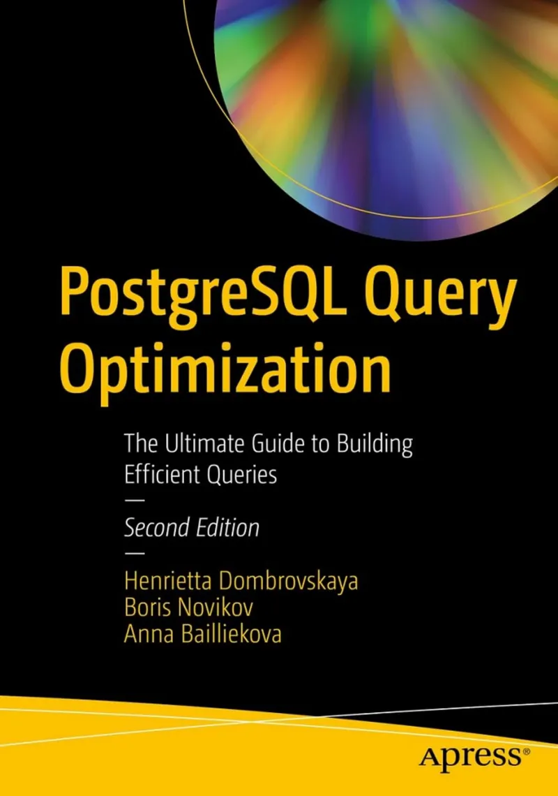 PostgreSQL Query Optimization: The Ultimate Guide to Building Efficient Queries. Второе издание