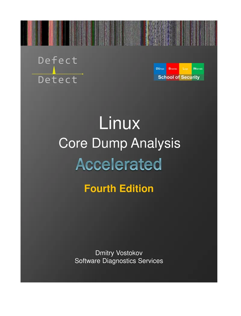 Accelerated Linux Core Dump Analysis: Training Course Transcript with GDB and WinDbg Practice Exercises, Fourth Edition