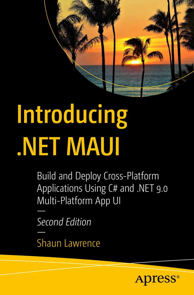 Знакомство с .NET MAUI: Создание и развертывание кроссплатформенных приложений с использованием C# и .NET 9.0. Multi-Platform App UI. Второе издание
