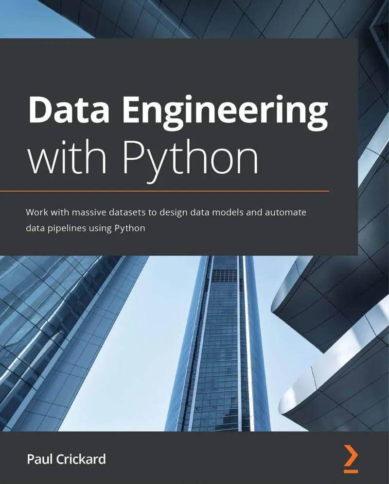 Data Engineering with Python: Work with massive datasets to design data models and automate data pipelines using Python