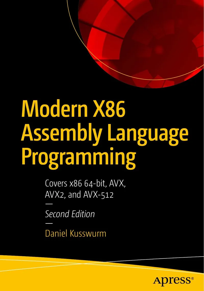 Modern X86 Assembly Language Programming: Covers x86 64-bit, AVX, AVX2, and AVX-512, Second Edition