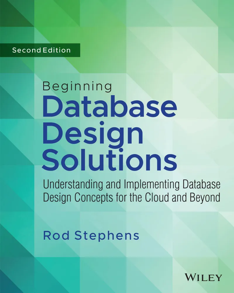 Beginning Database Design Solutions: Understanding and Implementing Database Design Concepts for the Cloud and Beyond, Second Edition