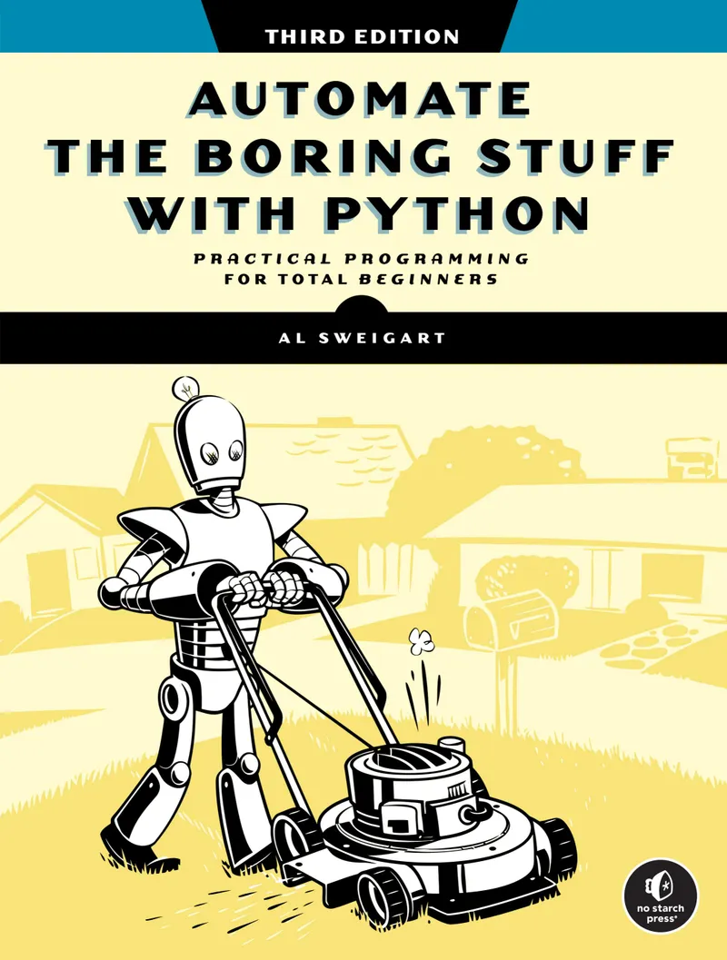 Automate the Boring Stuff with Python, 3rd Edition: Practical Programming for Total Beginners