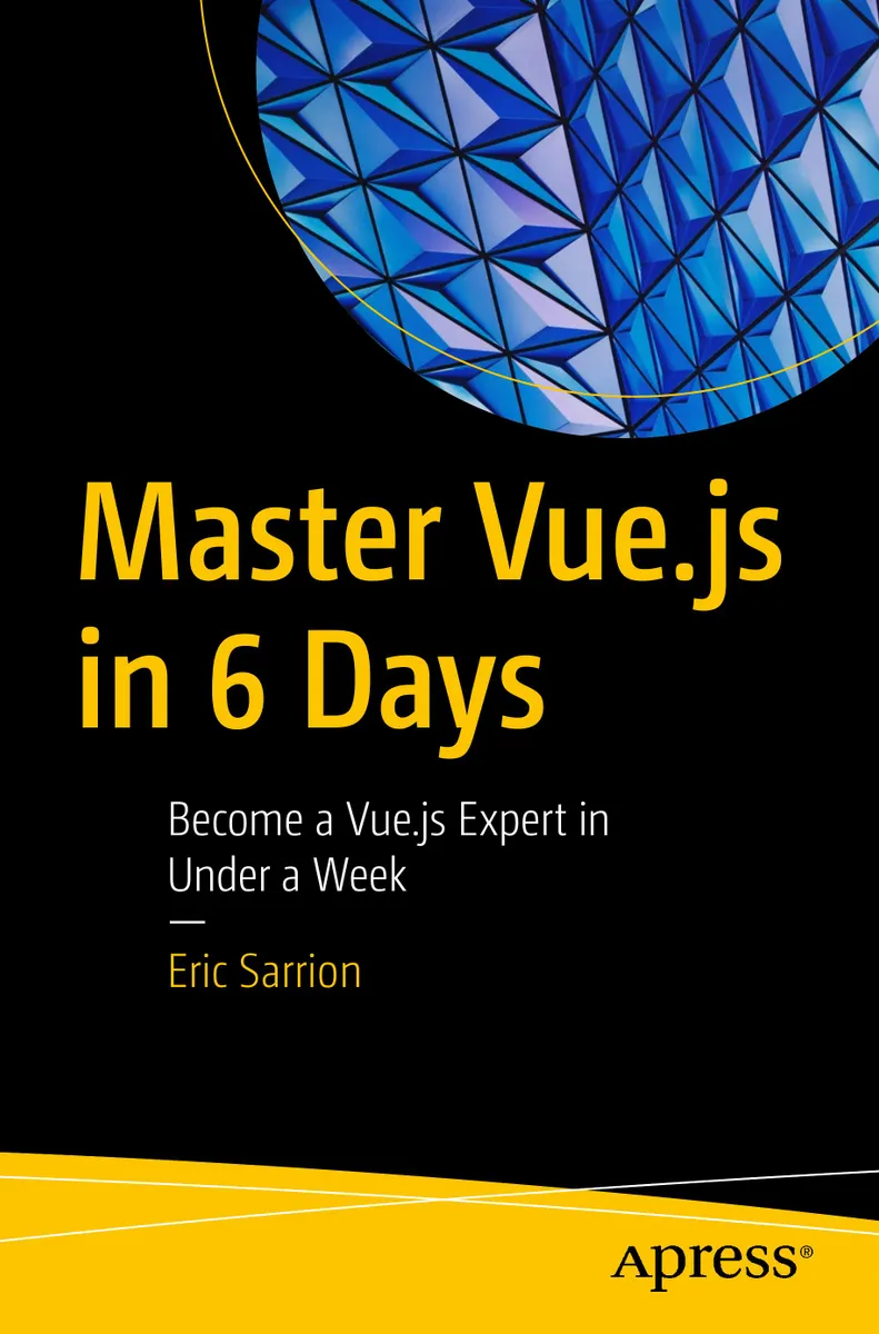 Master Vue.js in 6 Days: Become a Vue.js Expert in Under a Week