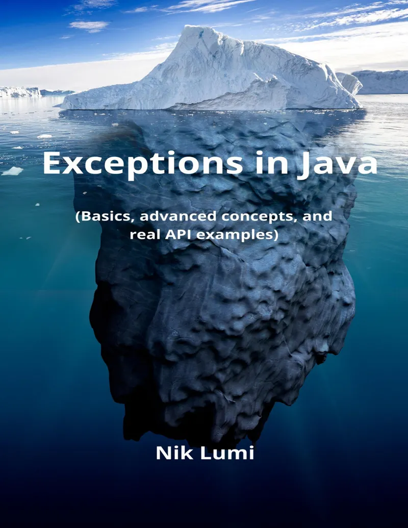EXCEPTIONS IN JAVA (Basics, advanced concepts, and real API examples)