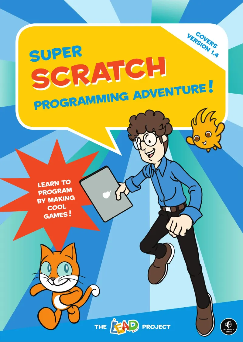 Super Scratch Programming Adventure! Learn to Program by Making Cool Games