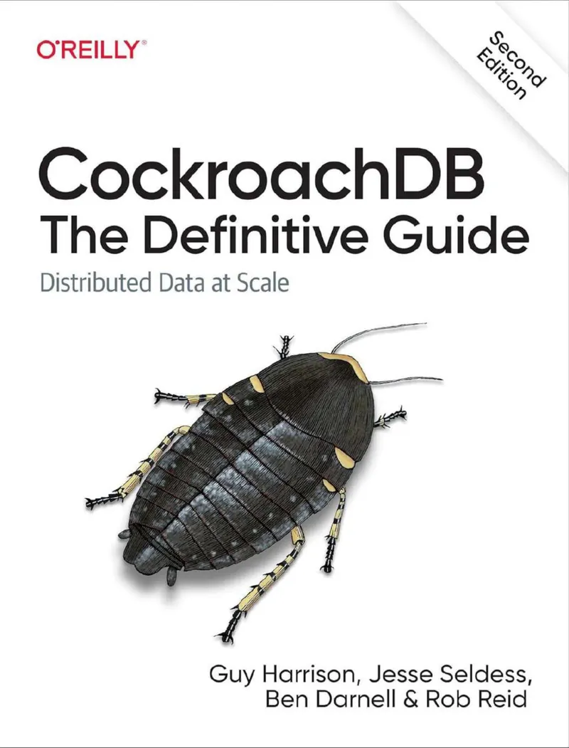 CockroachDB: The Definitive Guide. Distributed Data at Scale