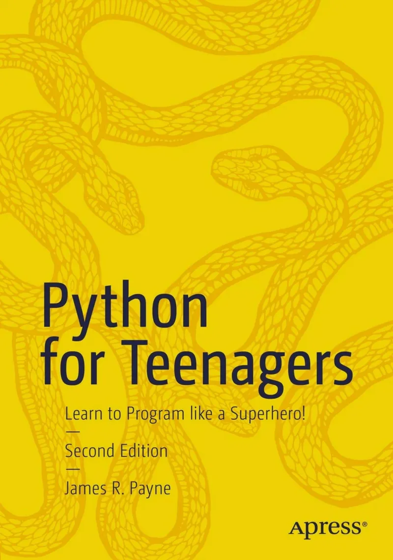 Python for Teenagers: Learn to Program like a Superhero!, Second Edition