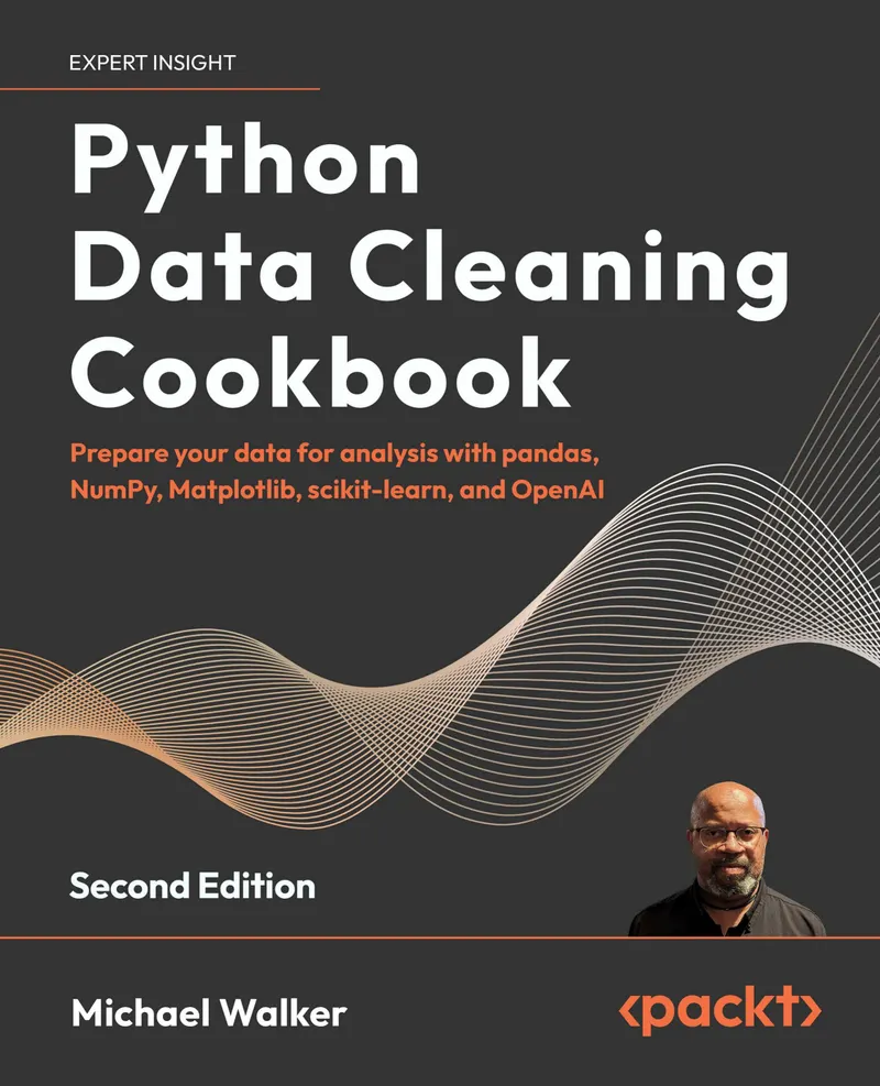 Python Data Cleaning Cookbook. Second Edition. Prepare your data for analysis with pandas, NumPy, Matplotlib, scikit-learn, and OpenAI