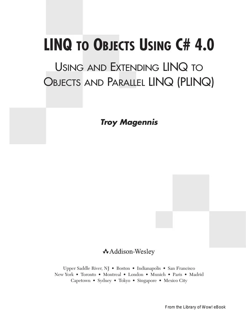 LINQ to Objects Using C# 4.0: Using and Extending LINQ to Objects and Parallel LINQ (PLINQ)