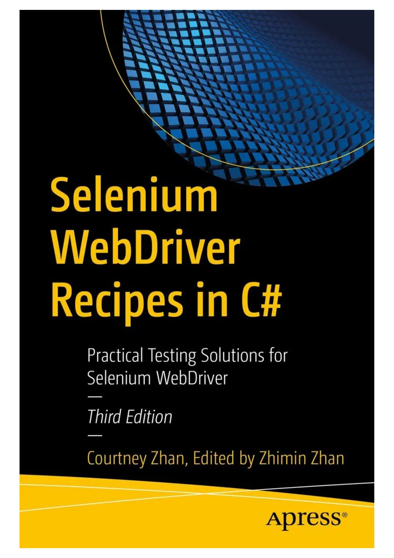Selenium WebDriver Recipes in C#: Practical Testing Solutions for Selenium WebDriver, Third Edition