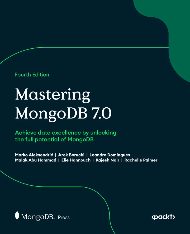 Mastering MongoDB 7.0: Achieve data excellence by unlocking the full potential of MongoDB