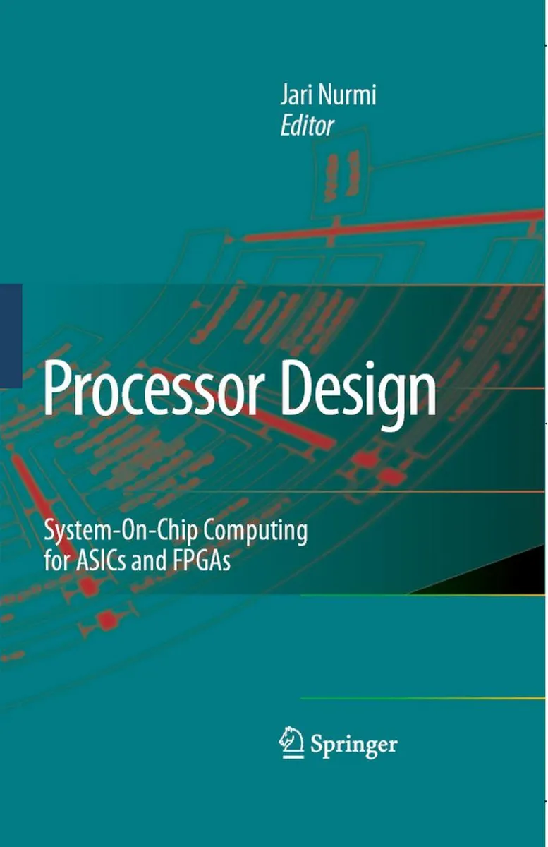 Processor Design: System-on-Chip Computing for ASICs and FPGAs