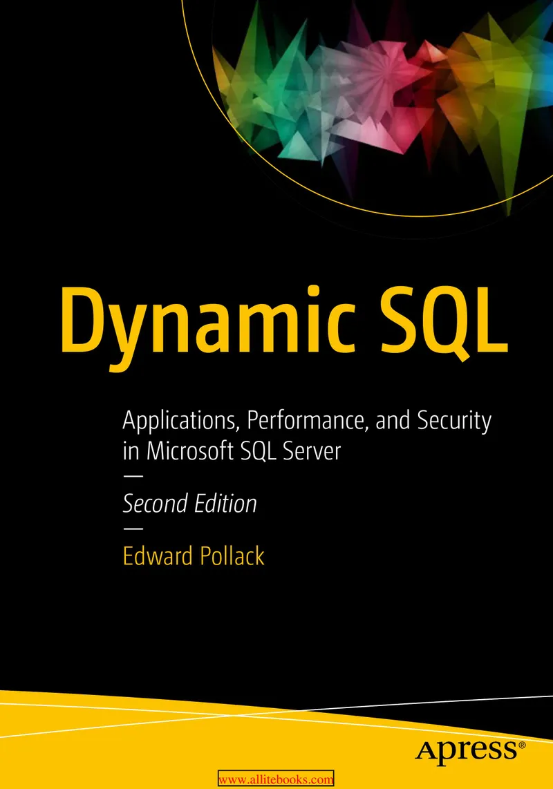 Dynamic SQL: Applications, Performance, and Security in Microsoft SQL Server. Second Edition