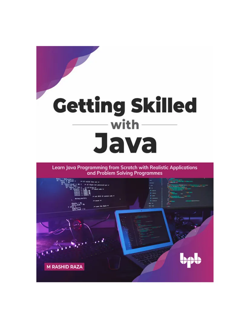 Getting Skilled with Java: Learn Java Programming from Scratch with Realistic Applications and Problem Solving Programmes