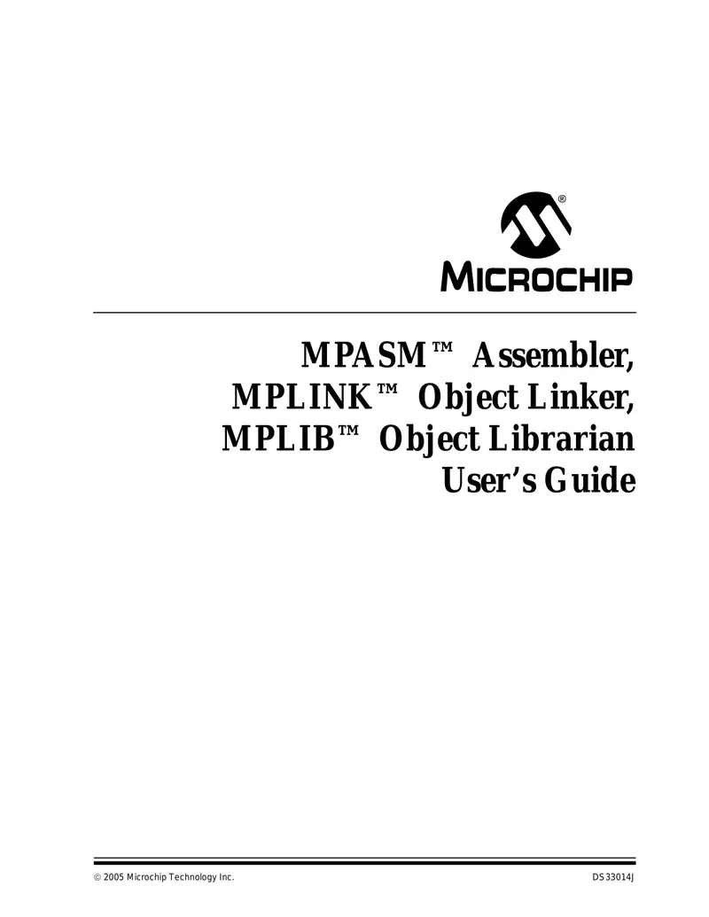 MPASM Assembler, MPLINK Object Linker, MPLIB Object Librarian User's Guide