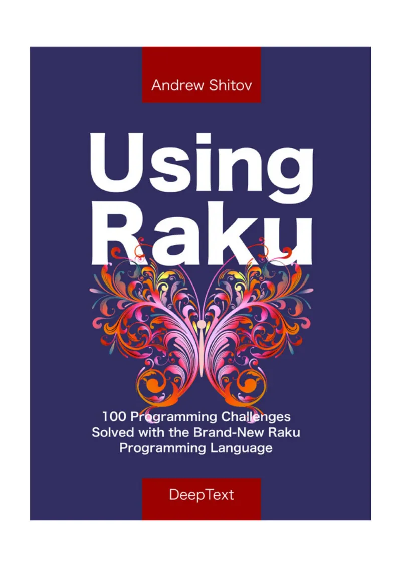 Using Raku: 100 Programming Challenges Solved with the Brand-New Raku Programming Language
