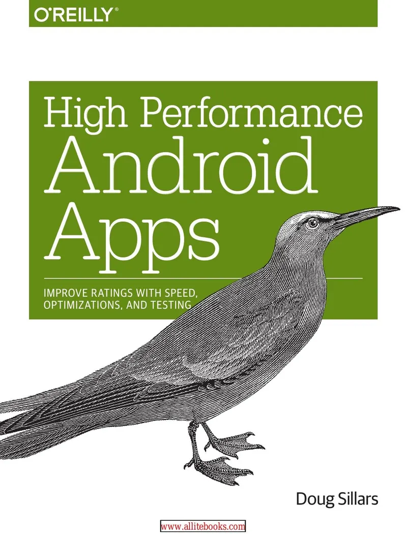 High Performance Android Apps: Improve Ratings with Speed, Optimizations, and Testing
