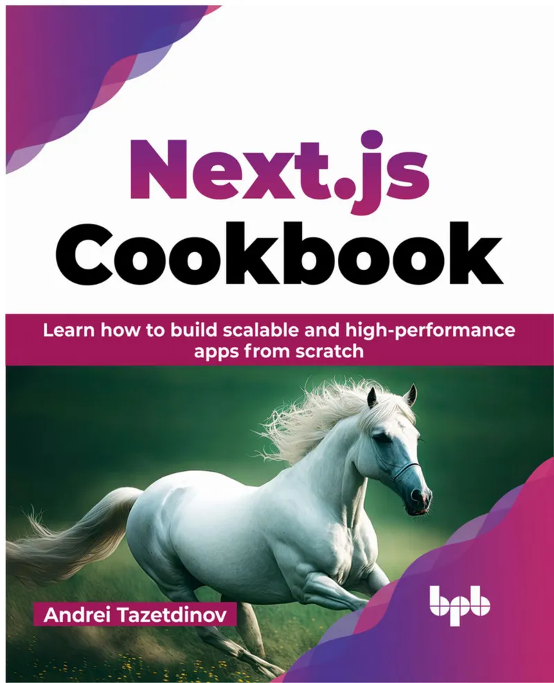 Next.js Cookbook: Learn how to build scalable and high-performance apps from scratch