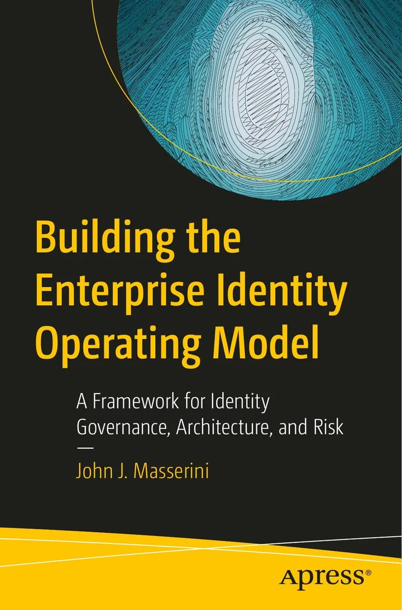 Building the Enterprise Identity Operating Model: A Framework for Identity Governance, Architecture, and Risk