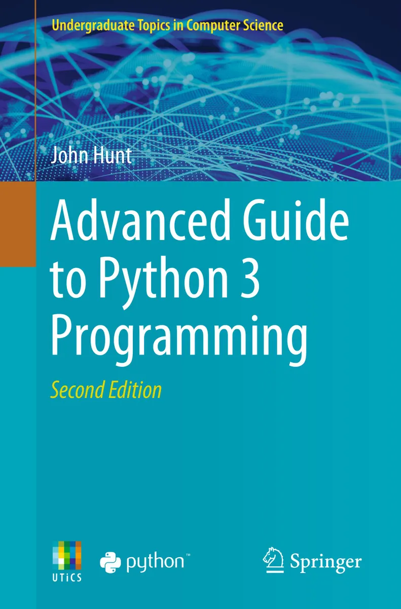 Advanced Guide to Python 3 Programming, Second Edition