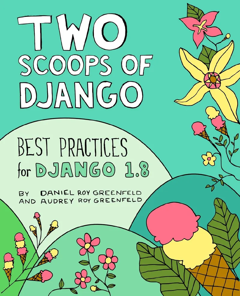 Two Scoops of Django: Best Practices for Django 1.8
