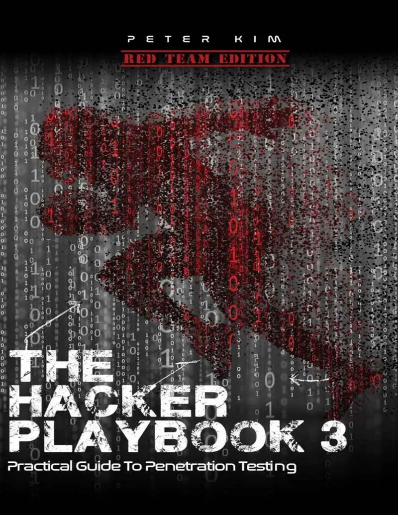 The Hacker Playbook 3: Practical Guide to Penetration Testing Red Team Edition