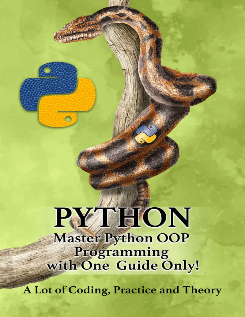 PYTHON – Master Python OOP Programming with One Guide Only! A lot of Coding, Practice, and Theory. Learn Python with Hands-On Projects