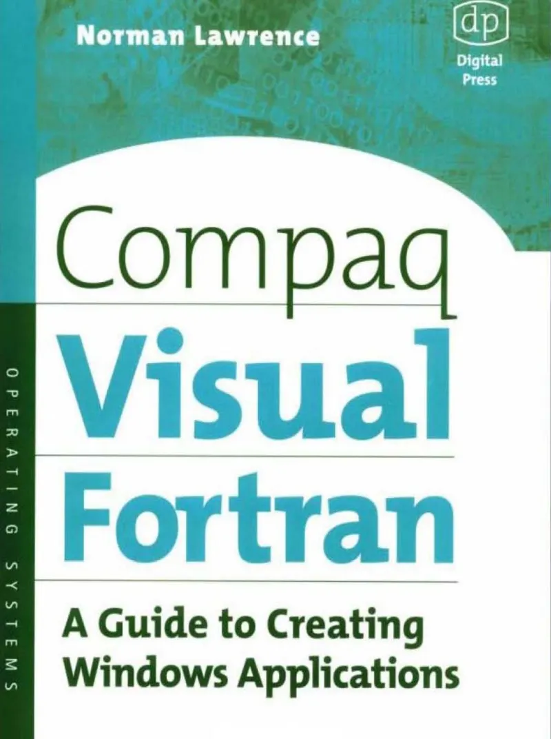 Norman Lawrence - Compaq Visual Fortran.A Guide To Creating Windows Application-2002