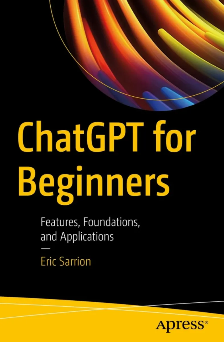 ChatGPT for Beginners: Features, Foundations, and Applications