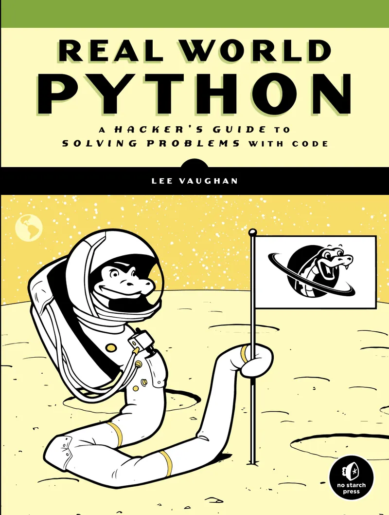 Real-World Python: A Hacker's Guide to Solving Problems with Code