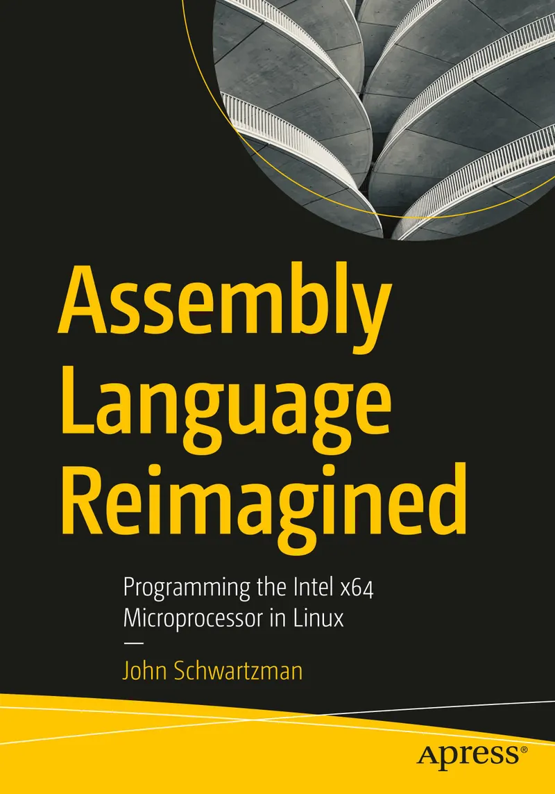 Assembly Language Reimagined: Programming the Intel x64 Microprocessor in Linux