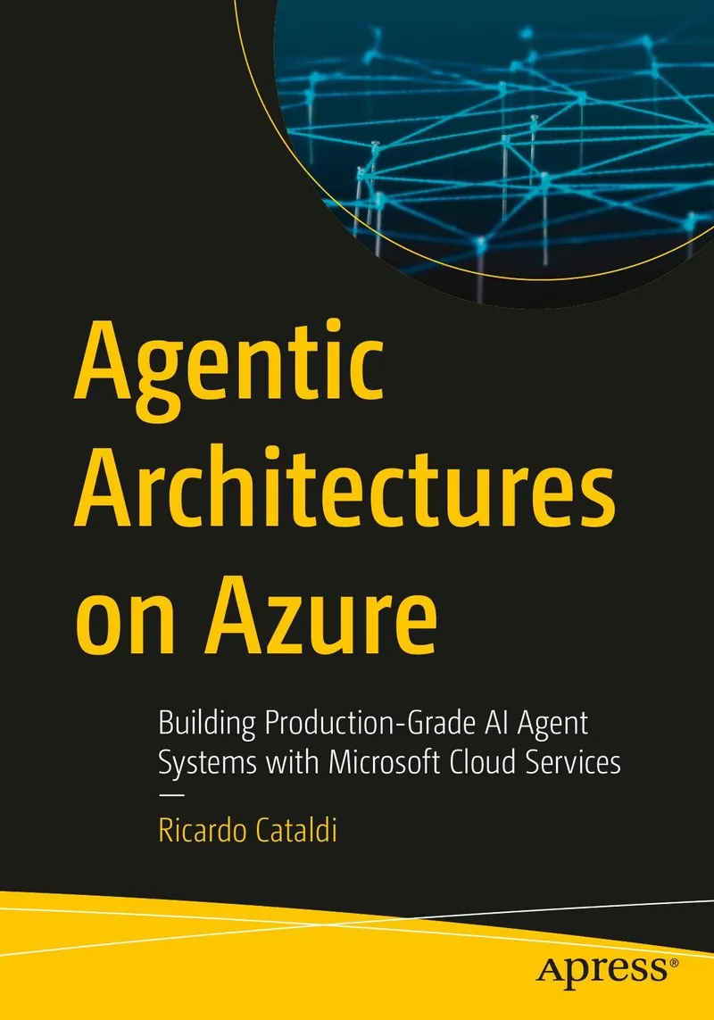 Agentic Architectures on Azure: Building Production-Grade AI Agent Systems with Microsoft Cloud Services