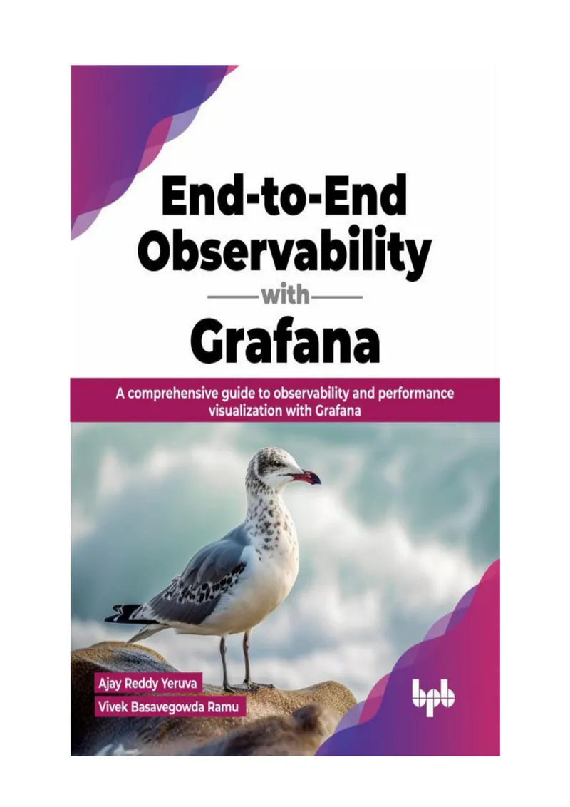 End-to-End Observability with Grafana: A comprehensive guide to observability and performance visualization with Grafana
