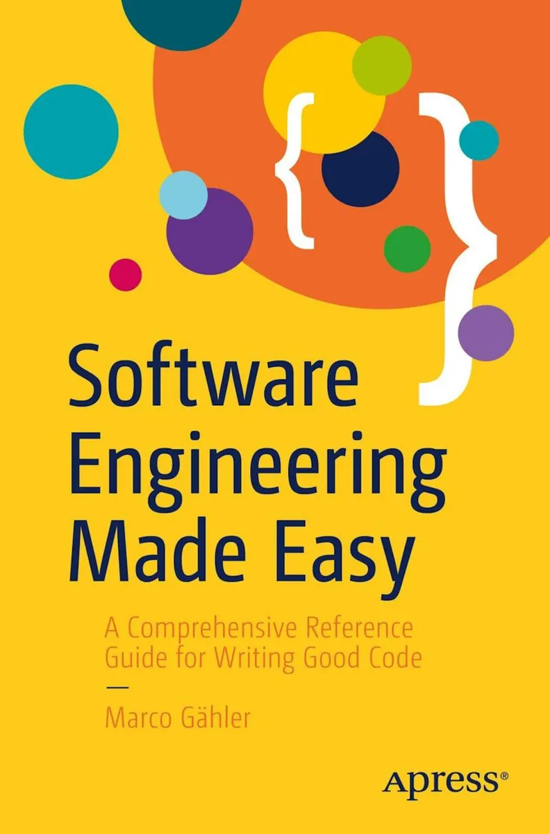 Software Engineering Made Easy: A Comprehensive Reference Guide for Writing Good Code