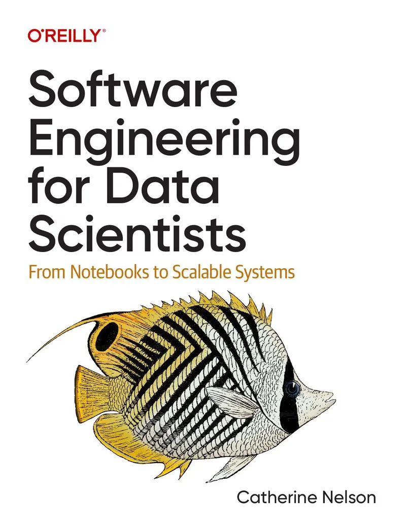 Software Engineering for Data Scientists: From Notebooks to Scalable Systems