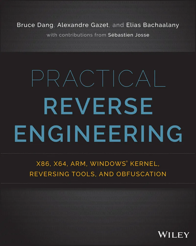 Practical Reverse Engineering: x86, x64, ARM, Windows® Kernel, Reversing Tools, and Obfuscation