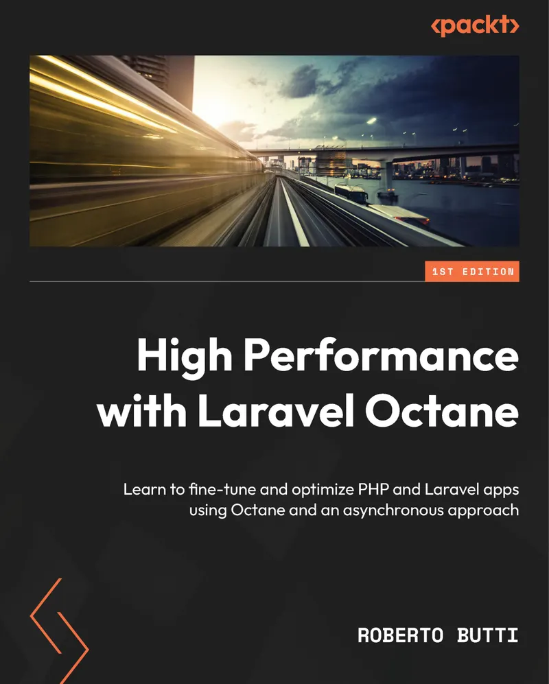 High Performance with Laravel Octane: Learn to fine-tune and optimize PHP and Laravel apps using Octane and an asynchronous approach