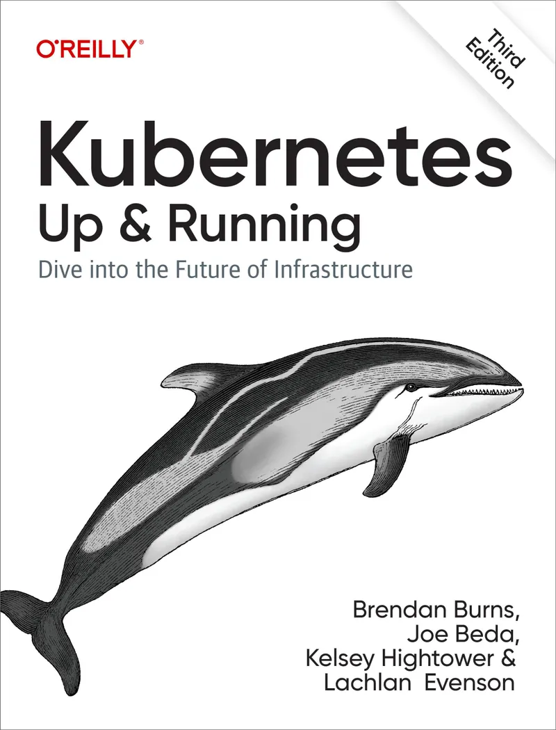Kubernetes: Up and Running. Dive into the Future of Infrastructure. Third Edition