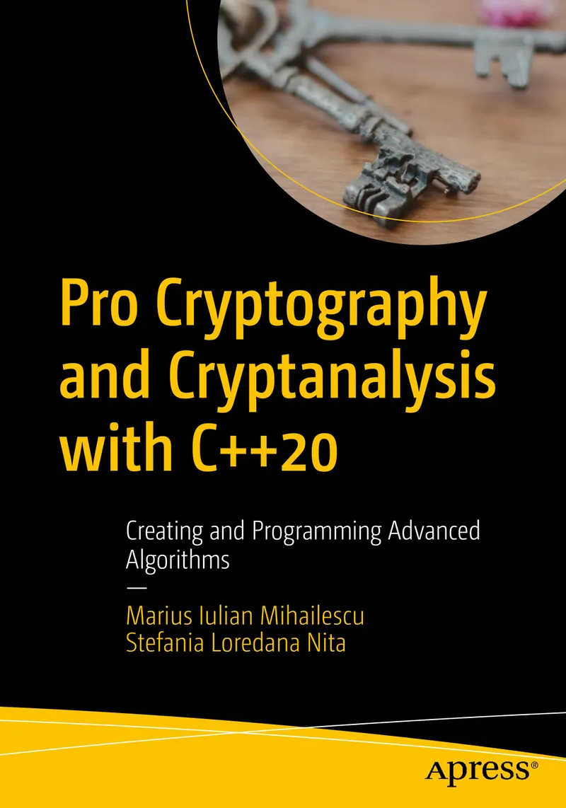 Pro Cryptography and Cryptanalysis with C++20: Creating and Programming Advanced Algorithms