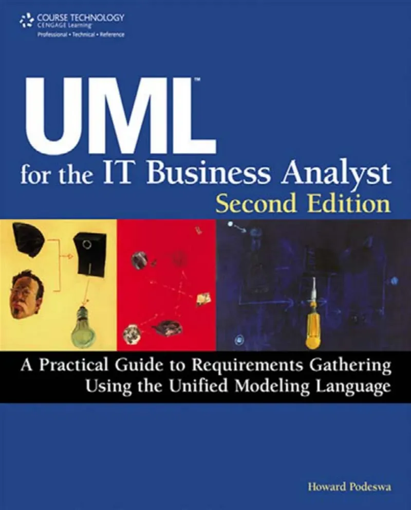 UML for the IT Business Analyst, Second Edition: A Practical Guide to Requirements Gathering Using the Unified Modeling Language