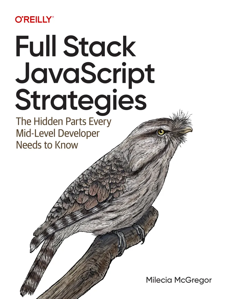Full Stack JavaScript Strategies: The Hidden Parts Every Mid-Level Developer Needs to Know