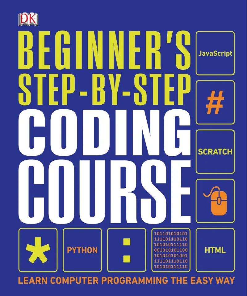 Beginner's Step-by-Step Coding Course: Learn Computer Programming the Easy Way