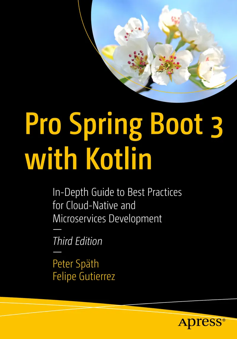 Pro Spring Boot 3 with Kotlin: In-Depth Guide to Best Practices for Cloud-Native and Microservices Development, Third Edition