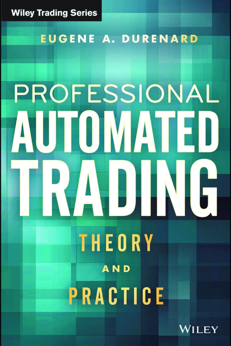 Eugene A. Durenard - Professional Automated Trading Theory and Practice (Wiley Trading Series) - 2013