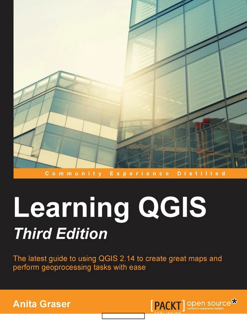 Learn QGIS: The latest guide to using QGIS 2.14 to create great maps and perform geoprocessing tasks with ease